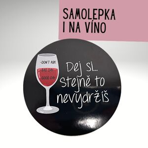 Samolepka "Dej si stejně to nevydržíš"
